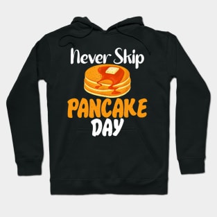 Never skip Pancake Day funny Pancake Hoodie